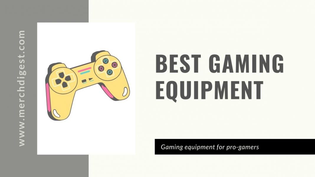 Best Gaming Equipment for Professional Gamers- Merch Digest